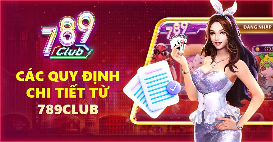 Các quy định chi tiết từ 789Club về điều khoản điều kiện